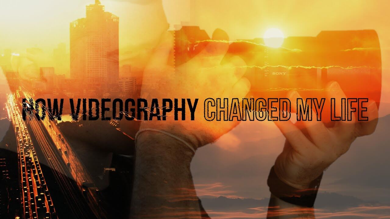 How Videography Changed my Life